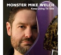 Monster Mike Welch - Audio Cd Monster Mike Welch - Keep Livinng Til I Die
