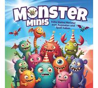 Monster Minis - Süße kleine Monster zum Ausmalen und Spaß haben: Ausmalbuch für Kids | 50 Süsse Monster beim Sport, Naschen, Baden, Tanzen, Party ... für Geburtstag, Schulanfang, Halloween