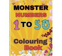 Monster numbers 1 To 50 Colouring Book: Fun colouring pages with numbers for Children Ages 4 to 8