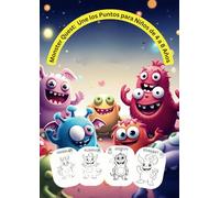 Monster Quest: Une los Puntos para Niños de 4 a 8 Años: Una divertida aventura de unir puntos para niños: ¡aprenda números, letras y dé rienda suelta a su creatividad!