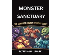 Monster Sanctuary The Complete Combat Strategy Guide