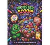 Monster Scoop! A Mash Of Coloring Fun: 30+ Adorable Monster Scenes Packed with Friendly Giants, Mischievous Little Monsters & Crazy Scoop Adventures for Ages 8+