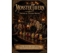 Monster Tavern Drinks & Tavern Brews: Family-Friendly Non-Alcoholic Drinks from the Monster Tavern