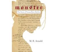 Monster: The Early Life of Mary Shelley