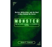 Monster: The Ed Gein Story - A Viewer’s Guide: Review, Reflections, and the Real Crimes Behind the Series