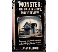 MONSTER: THE ED GEIN STORY MOVIE REVIEW: Preparing You for an Amazing and Wonderful Film Experience