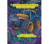 Monster Tractors and Machines Coloring Book (Part 2): Huge tractors to color and discover-coloring fun for children ages 6-9