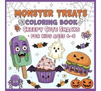 Monster Treats Coloring Book: Creepy Cute Snacks for Kids Ages 6-8: A Fun and Bold Coloring Adventure with Candy, Cupcakes & Spooky Surprises - Perfect for the Halloween Season and Creative Kids
