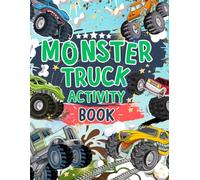Monster Truck Activity Book: A Fun Monster Truck Themed Activity and Coloring Book For Kids: Includes Word Searches, Dot To Dot, Crosswords, Mazes And More! | Ideal For Kids Ages 4,5,6,7,8,9,10,11,12