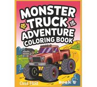 Monster Truck Adventure Coloring Book 5: Big Wheels and Powerful Machines for Kids | Jumbo 8.5 x 11 Activity Book with 40 Pages | Action-Packed Designs Made for Ages 4-8 |