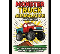 Monster Truck Ausmalbuch für Kinder zwischen 4-8: 55 coole Motive mit riesigen Trucks / Perfekt für kleine Finger aber Große Künstler !