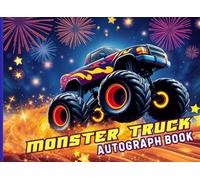 Monster Truck Autograph Book: A High-Energy Keepsake to Collect Signatures, Photos & Messages from Drivers at Shows & Events - Perfect for Kids & Fans