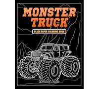 Monster Truck Black Paper Coloring Book: Giant Wheels, High Energy, and Powerful