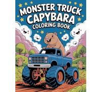 Monster Truck Capybara Coloring Book: Fun and Easy Capybara Adventures with Cute and Adorable Scenes for Kids Ages 4-8