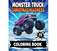 Monster Truck Christmas Madness Coloring Book: Large Print Monster Truck Xmas Coloring Collection with Fun Festive Scenes for Kids Ages 4-8 and Monster Truck Motorsports Fans