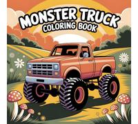 Monster Truck Coloring Activity Book: Big Wheels, Big Thrills, 40 Page Extreme Coloring Fun For All Ages