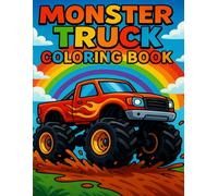 Monster Truck Coloring Book: Big Wheels, Bold Designs, and Tons of High-Octane Fun for Kids Ages 4-8