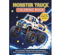 Monster Truck Coloring Book: Cute and Easy Themed Trucks with Dinosaurs, Space Adventures, Construction Vehicles, and More!