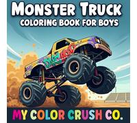 Monster Truck Coloring Book for Boys: 52 Fun and Adventure Trucks Coloring Pages for Boys Ages 4-10, Monster Truck Activity book for kids