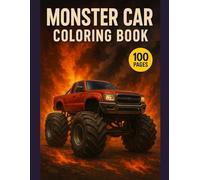 Monster Truck Coloring Book for Boys Ages 5-16: Big Trucks, Cars, and Fun Off-Road Adventures Perfect Gift for Boys Who Love Cars, Trucks, and Coloring Fun 100 Pages