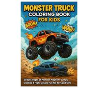 MONSTER TRUCK COLORING BOOK FOR KIDS: 30 EPIC PAGES OF MONSTER MAYHEM,JUMPS, CRASHES & HIGH-OCTANE FUN FOR BOYS AND GIRLS