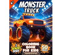 Monster Truck Coloring Book for Kids: 50 Awesome, Fun & Extreme Monster Truck Coloring Pages for Preschoolers, Boys and Girls Ages 4-10 Who Love Big Wheels, Crashes, Jumps, Mud & Mechanical Details!