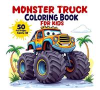 Monster Truck Coloring Book for Kids Ages 4-10: Big Wheels, Fun Jumps, and Easy Coloring Pages: Simple and Bold Monster Truck Designs with Smiling Faces