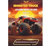 Monster Truck Coloring Book For Kids Ages 4-8: Big-Wheel Adventures for Young Artists