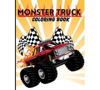 Monster Truck Coloring Book for Kids Ages 4-8: Big Wheels, Epic Jumps & Roaring Fun - 50 Awesome Coloring Pages for Boys and Girls Who Love Monster Trucks!