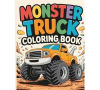 Monster truck coloring book: Fun Coloring Pages For Boys and Girls Who Love Monster Trucks