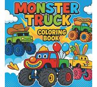 Monster Truck Coloring Book: The Funniest Monster Truck Coloring Book - Crazy Rides for Creative Kids | 30 coloring pages | for kids ages 4-10