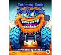 Monster Truck Coloring Book - Volume 2: Incredible new illustrations of giant trucks for children aged 4 to 8
