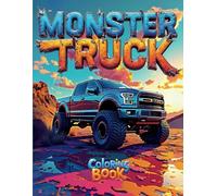 MONSTER TRUCK: Coloring Book with Pictures of Big and Powerful Vehicles for Kids Ages 7 to 12