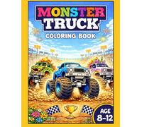 Monster Truck Coloring Fleet Cool Kids For Kids 8-12: Coloring Activity Book