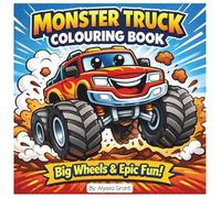 Monster Truck Colouring Book for Kids Ages 3-12: Big Wheels, Epic Trucks & Fun Action Scenes - Easy Bold Designs for Boys & Girls