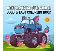 Monster Truck Cute Animal Coloring BOOK: Fun monster truck and cute animal coloring book for kids who love vehicles animals and creative drawing time