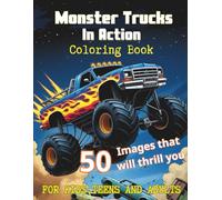 Monster Truck In Action: 50 High-Octane Scenes of Jumps, Crashes & Roars | A Monster Truck Coloring Adventure for All Ages | Blow away Stress Relief and Anxiety | Enjoy Relaxing Moments
