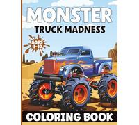 Monster Truck Madness: Action-Packed Coloring Fun for Kids Ages 4-8