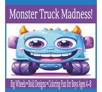 Monster Truck Madness!: Big Wheels Bold Designs Coloring fun for boys ages 4-8