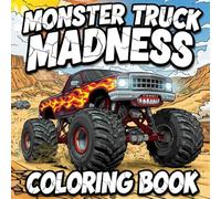 Monster Truck Madness coloring book: Epic Monster Trucks in Action! Made for Kids and Adults That Turns Chaos into Creativity and Keeps Little Hands Busy for Hours!