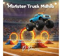 Monster Truck Mania: Bold, Fun & Easy Coloring Pages of Monster Trucks and Modified Cars for Kids and Adults