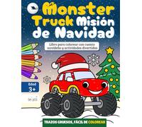 Monster Truck Misión de Navidad: Libro para colorear con cuento navideño y actividades divertidas para niños a partir de 3 años
