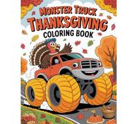 Monster Truck Thanksgiving Coloring Book: Creative and Fun Thanksgiving Coloring Pages with Trucks, Turkeys, and Pumpkins for Kids