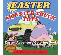 MONSTER TRUCK TOTS - Easter Adventure Coloring Book: Color as Coop helps hide Easter eggs in this Easter Coloring Book Adventure! A Simple & Fun Coloring Book