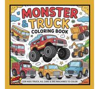 Monster Truck & Vehicles Coloring Book for Kids 4 - 8 Ages: Fun Cars Trucks and Big Machines to Color
