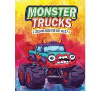 Monster Trucks - A coloring book for kids ages 2-6: Fun and engaging coloring pages for kids ages 4-8 who love monster trucks.