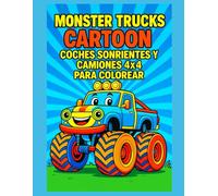 Monster Trucks Cartoon - Coches Sonrientes y Camiones 4x4 para Colorear: 50 dibujos divertidos de monster trucks con páginas en blanco para un coloreado limpio y perfecto para enmarcar