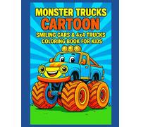 Monster Trucks Cartoon - Smiling Cars & 4x4 Trucks Coloring Book for Kids: 50 fun and cute monster truck illustrations with blank pages in between for clean coloring and perfect framing !
