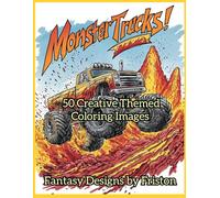 Monster Trucks! Coloring Book by Fantasy Designs by Friston: 50 Creative Themed Coloring Images
