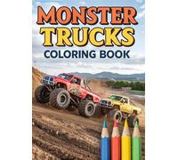 Monster Trucks Coloring Book for Kids: 25 Action-Packed Coloring Pages Featuring Big Wheels, Powerful Trucks, and Extreme Stunts